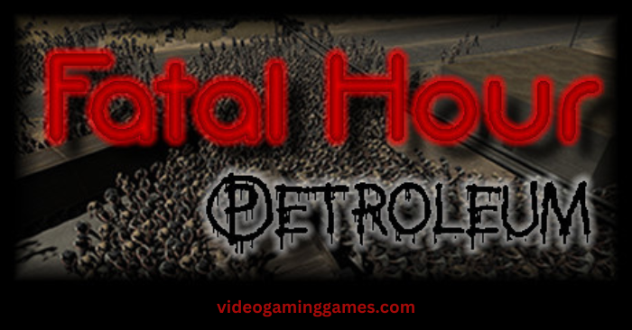 Fatal Hour Petroleum Free Download For Pc